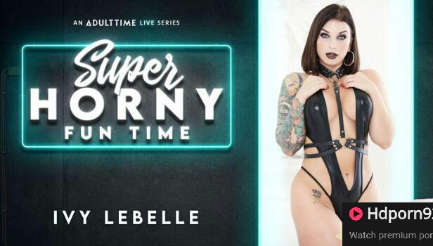 Adult Time – Ivy Lebelle – Super Horny Fun Time