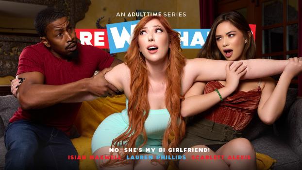 AdultTime – Lauren Phillips & Scarlett Alexis – No, She’s MY Bi Girlfriend!