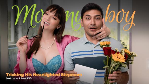 Mommy’sBoy – Lexi Luna – Tricking His Nearsighted Stepmom